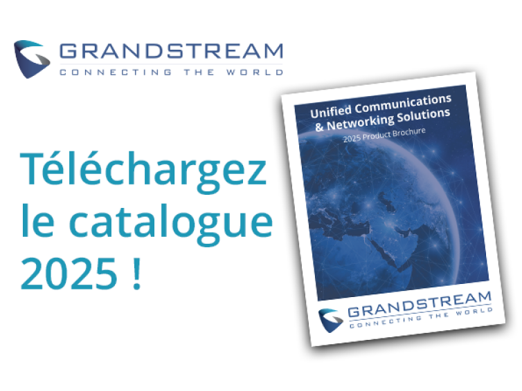 Catalogue Produits 2025 Grandstream disponible !