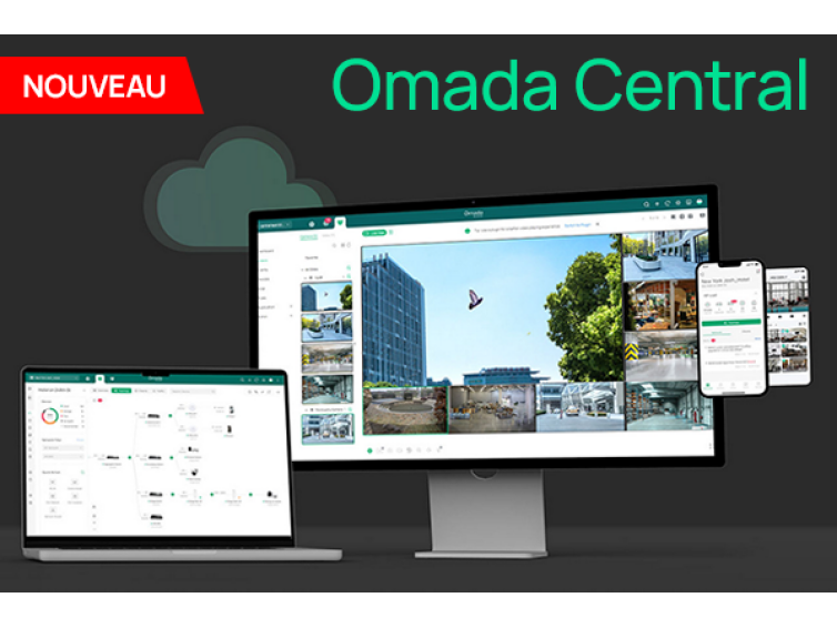 Omada Central : Plateforme Cloud unifiée pour la gestion du réseau et de la vidéosurveillance