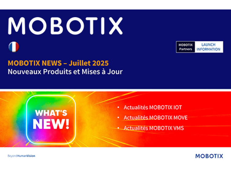MOBOTIX NEWS – Solutions, Produits et Business Intelligence – Juillet 2025