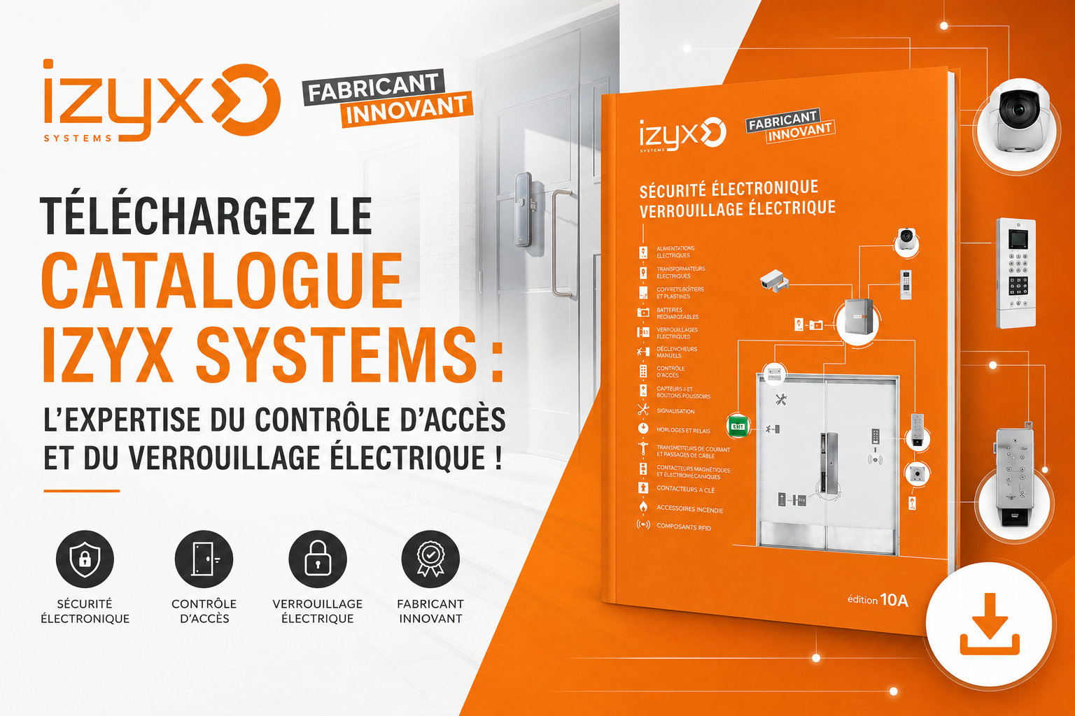 Téléchargez le catalogue IZYX SYSTEMS : l&rsquo;expertise du contrôle d&rsquo;accès et du verrouillage électrique !