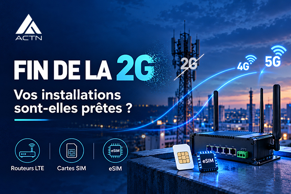 Fin de la 2G en 2026 : comment anticiper la migration de vos équipements connectés ?